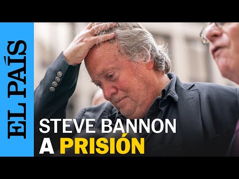 ESTADOS UNIDOS | Un juez ordena a Steve Bannon ir a la cárcel | EL PAÍS