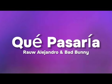 Rauw Alejandro & Bad Bunny - Qué Pasaría (Letra)