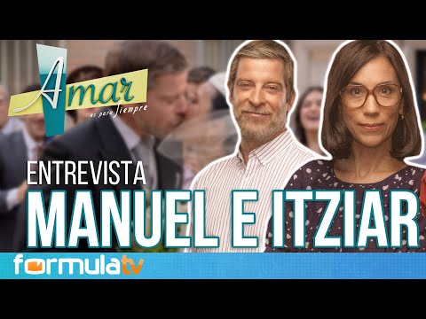 ITZIAR MIRANDA y MANUEL BAQUEIRO se despiden de AMAR ES PARA SIEMPRE: Así vivieron su final