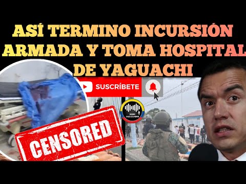 ASÍ TERMINO LA INCURSIÓN AR.MADA AL. HOSPITAL DE YAGUACHI CON 40 DE.TENIDOS NOTICIAS RFE TV