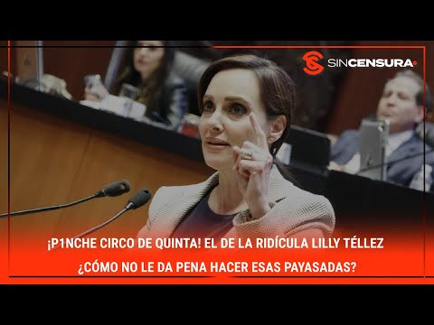 ¡P1NCH? CIRCO DE QUINTA! El de la ridícula #LillyTellez ¿CÓMO NO LE DA PENA HACER ESAS PAYASADAS?