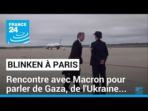 Antony Blinken à Paris : rencontre avec Macron pour parler de Gaza, Ukraine... • FRANCE 24