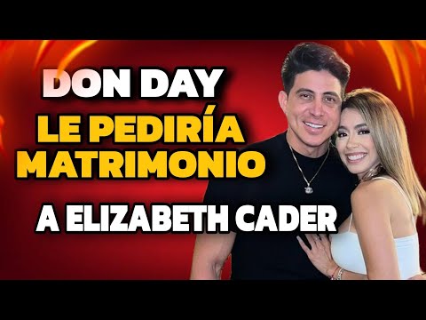 SPOILER | DON DAY LE PEDIRÍA MATRIMONIO A ELIZABETH CADER EN DESAFÍO A LA FAMA