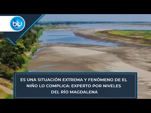 Es una situación extrema y fenómeno de El Niño lo complica: experto por niveles del río Magdalena