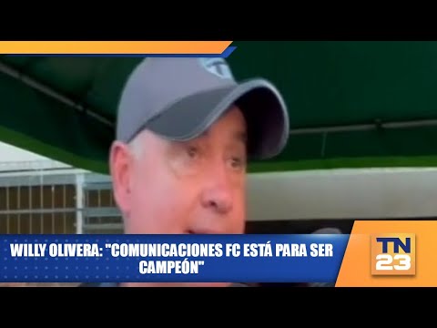 Willy Olivera: Comunicaciones FC está para ser campeón