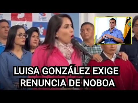 Luisa González exige la renuncia de Daniel Noboa
