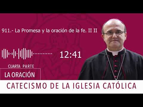 Catecismo 2572-2573. La Promesa y la oración de la fe II