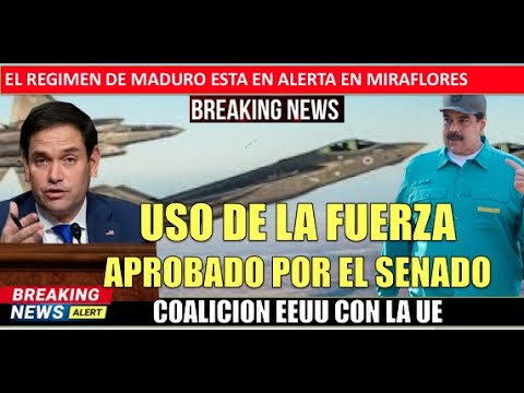 Senado APRUEBA uso de la FUERZA contra Maduro hoy 23 marzo 2021