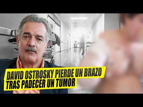 Actor David Ostrosky PIERDE UN BRAZO tras Padecer Un Tumor.