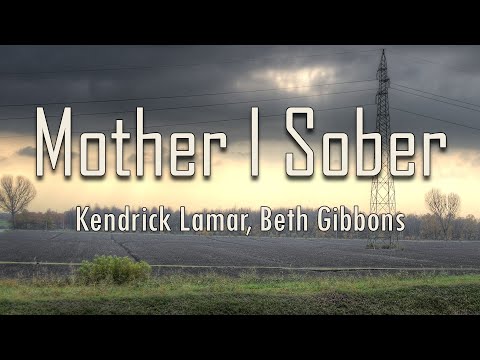 Kendrick Lamar, Beth Gibbons - Mother I Sober (Lyrics) | fantastic lyrics