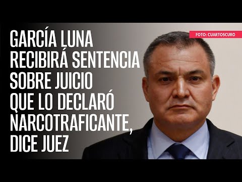 García Luna recibirá sentencia sobre juicio que lo declaró narcotraficante, dice Juez