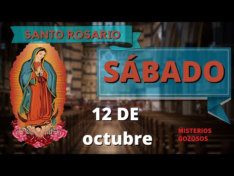 SANTO ROSARIO DE HOY SÁBADO 12 DE OCTUBRE