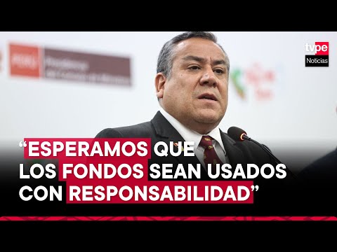 Premier Gustavo Adrianzén: Invocamos a que el retiro de fondos AFP obedezca a necesidades reales