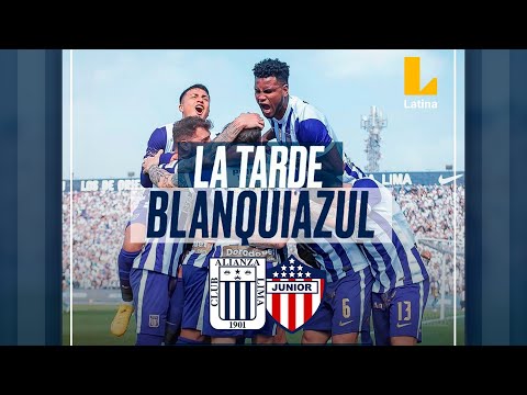 EN VIVO: Alianza Lima vs Junior de Barranquilla / #TardeBlanquiazulxLatina