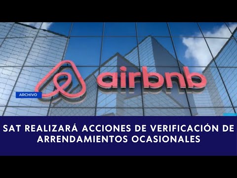Fiscalización a uso de Airbnb:Alquileres vacacionales bajo escrutinio de la SAT