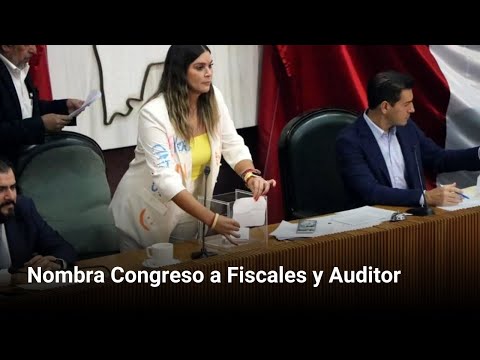 Nombra Congreso a Fiscales y Auditor | Monterrey