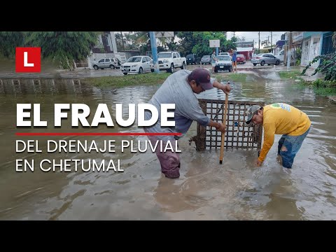 El Fraude del Drenaje Pluvial al Descubierto, obra de Carlos Joaquín en Chetumal, Quintana Roo