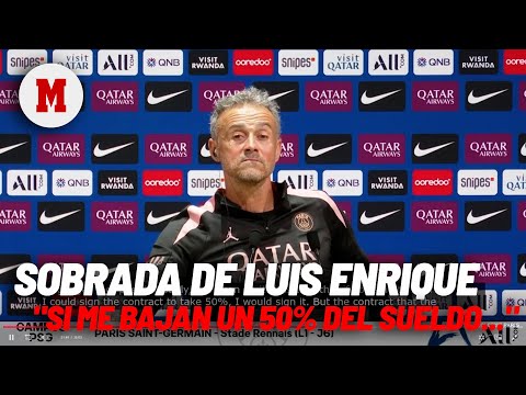 Luis Enrique: Si me bajan un 25% o un 50% del sueldo por no hablar con la prensa, lo firmo