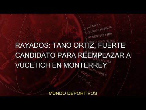 #Monterrey #fuerte #Tano #Futbol #candidato #Ortiz #para #noticias #news #reemplazar #minuto #Rayado