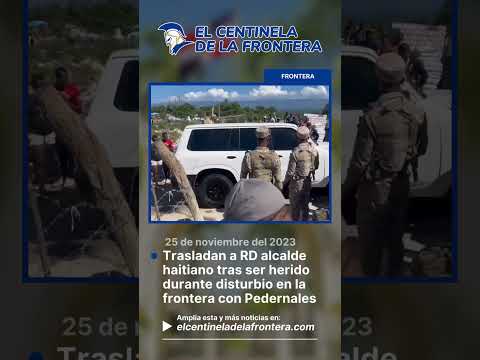 Alcalde haitiano herido en disturbio fronterizo con RD