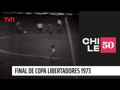 Final de Copa Libertadores 1973: Colo Colo vs. Independiente | #Chile50