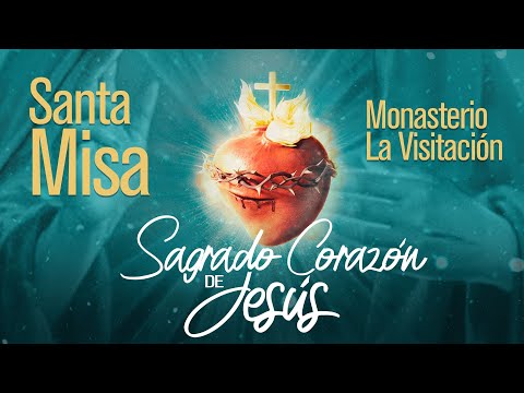Misa de hoy viernes 16 de junio día del Sagrado Corazón de Jesús. Monasterio La Visitación Manizales
