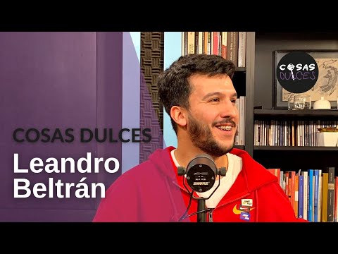 Cosas Dulces #12 - Leandro Beltrán, emprendedor