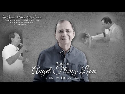 Pastor Ángel Flórez León   |  Un Legado de Amor, Fe y Servicio | Iglesia Cejes Central