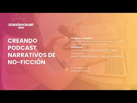 Estación Podcast 2023 - Creando podcast narrativos de no-ficción