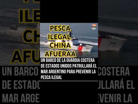PESCA ILEGAL CHINA: Barco costero de Estados Unidos patrullara el Mar Argentino