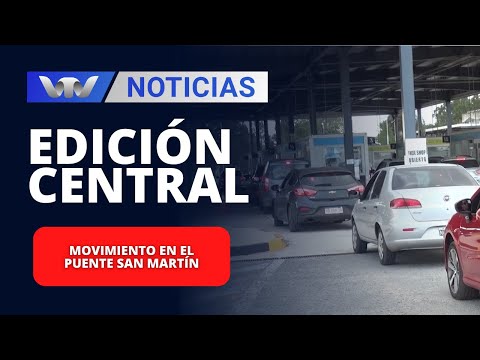 Edición Central 05/01 | ¿Cómo viene siendo el movimiento en el Puente San Martín?