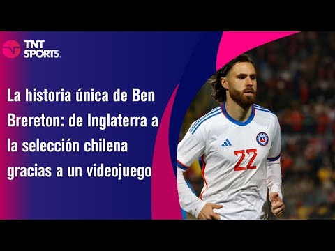 La historia única de Ben Brereton: de Inglaterra a la selección chilena gracias a un videojuego