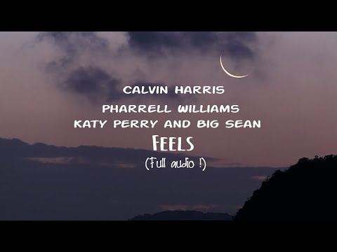 Calvin Harris ft Pharrell Williams, Katy Perry, Big Sean - Feels (Full audio)