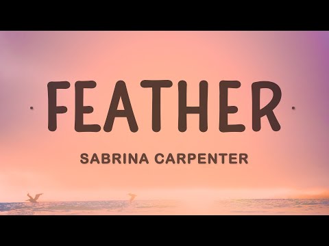 Sabrina Carpenter - Feather (Lyrics)