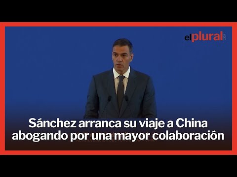 Sánchez arranca su viaje a China tratando de reforzar relaciones y evitar una guerra comercial