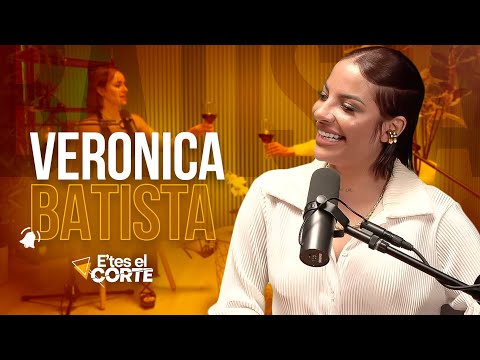 Verónica Batista lo cuenta TODO! - (E'tes el corte) - EP 3
