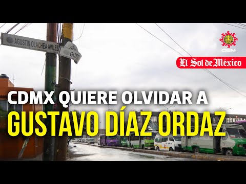 CDMX quiere olvidar a Gustavo Díaz Ordaz