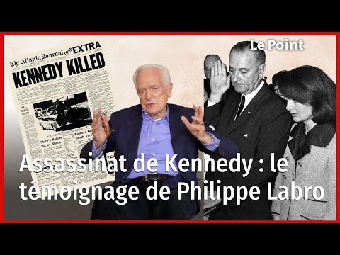 Assassinat de Kennedy : le témoignage de Philippe Labro
