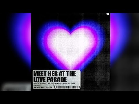 Meet Her The Love Parade - Dimitri Vegas & Like Mike x Maddix x Kiki Solvej x Da Hool