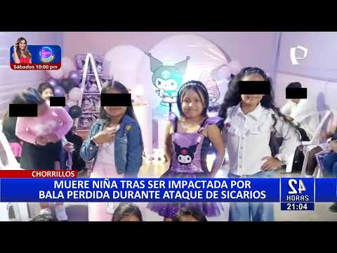 Chorrillos: niña de 7 años falleció tras ser impactada por bala perdida durante ataque de sicario
