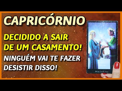 CAPRICÓRNIO ? // DECIDIDO A SAIR DE UM CASAMENTO! ??- NINGUÉM VAI TE FAZER MUDAR DE IDEIA! ?