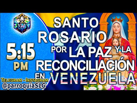 MIÉRCOLES, 24 de  julio 2024. ROSARIO por la Paz y la Reconciliación en Venezuela.