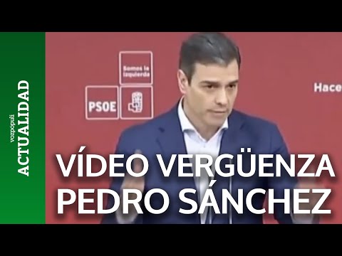 El vídeo que avergüenza a Pedro Sánchez