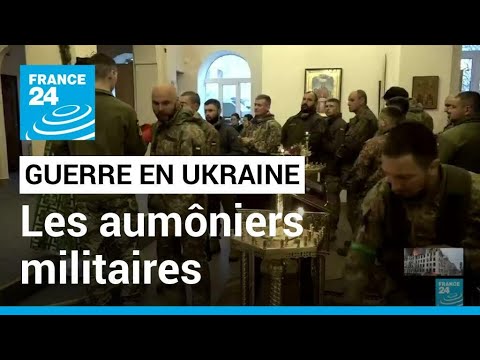 Guerre en Ukraine : les aumôniers militaires au soutien des soldats ukrainiens • FRANCE 24