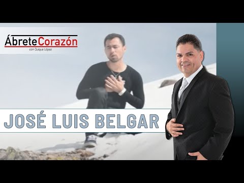 ABRETE CORAZON  JOSE LUIS BELGAR