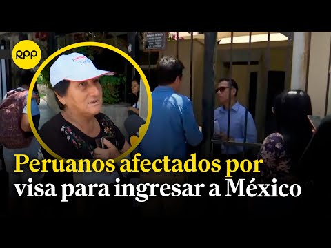 Visa a México: Peruanos muestran malestar por trámites para viajar