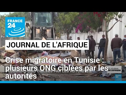 Crise migratoire en Tunisie : plusieurs ONG ciblées par les autorités • FRANCE 24