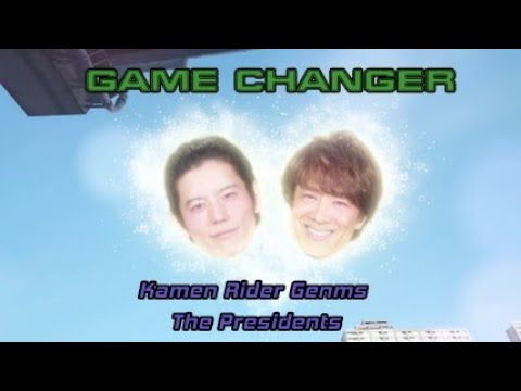 Game Changer [Kamen Rider Genms The Presidents] Ending Sub Español/English
