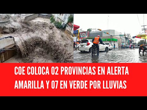 COE COLOCA 02 PROVINCIAS EN ALERTA AMARILLA Y 07 EN VERDE POR LLUVIAS