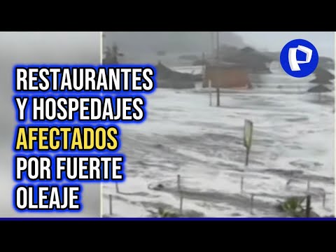 Arequipa: restaurantes y hospedajes afectados por fuerte oleaje